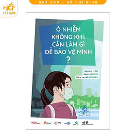 Sách - Ô nhiễm không khí: Cần làm gì để bảo vệ mình? (Nhã Nam HCM)