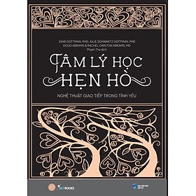 TÂM LÝ HỌC HẸN HÒ - NGHỆ THUẬT GIAO TIẾP TRONG TÌNH YÊU