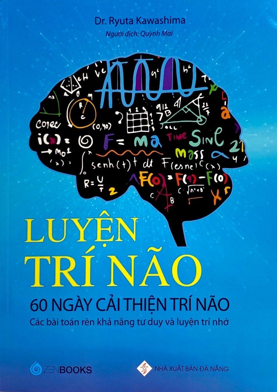 Luyện Trí Não - 60 Ngày Cải Thiện Trí Não (Các Bài Toán Rèn Khả Năng Tư Duy Và Luyện Trí Nhớ)