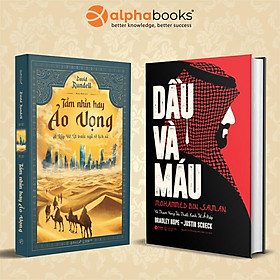 Combo Sách Khám Phá Trung Đông: Tầm Nhìn Hay Ảo Vọng + Dầu Và Máu - Alpha Books