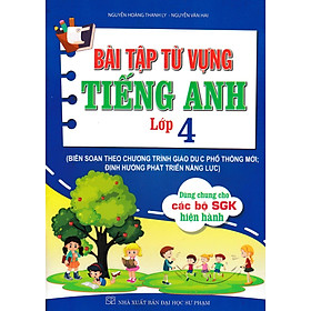 Bài Tập Từ Vựng Tiếng Anh Lớp 4 (Biên Soạn Theo Chương Trình GDPT Mới; Định Hướng Phát Triển Năng Lực) _HA