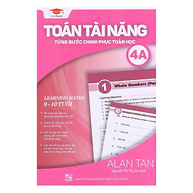 Sách: Toán tài năng 4A, toán lớp 4 ( 9 - 10 tuổi )