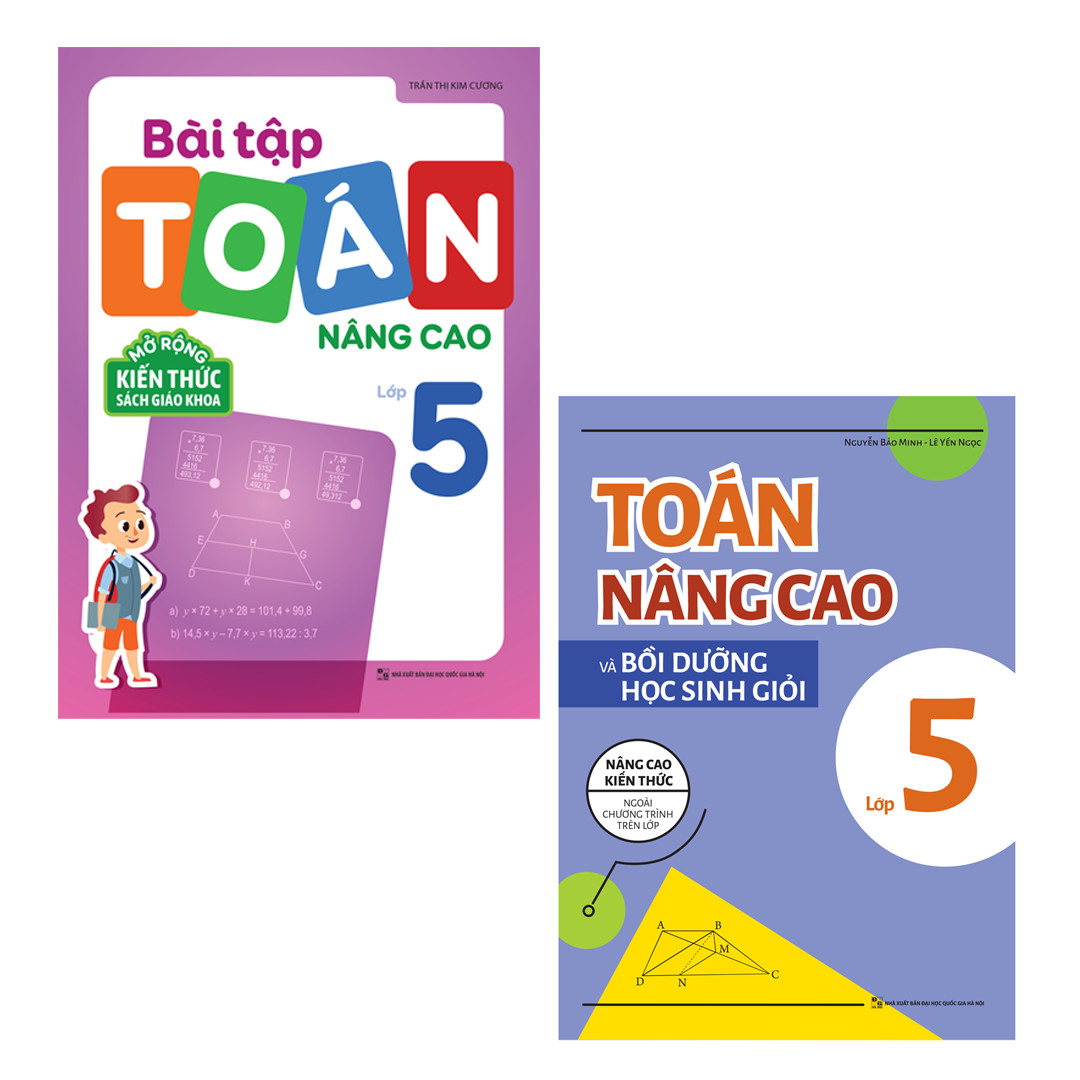 Combo Toán Nâng Cao và Bồi Dưỡng Học Sinh Giỏi Lớp 5 + Vở Bài Tập Toán Nâng Cao Lớp 5