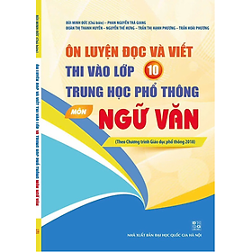 Sách - Ôn luyện đọc và viết thi vào lớp 10 trung học phổ thông môn ngữ văn