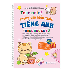TAKE NOTE ! Trọng tâm kiến thưc tiếng anh trung học cơ sở (gáy lò xo)