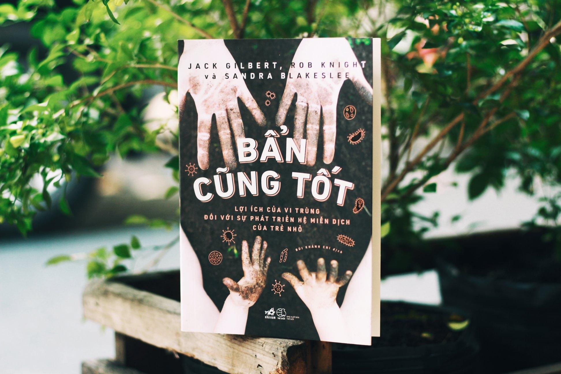 Bẩn Cũng Tốt - Lợi Ích Của Vi Trùng Đối Với Sự Phát Triển Hệ Miễn Dịch Của Trẻ Nhỏ