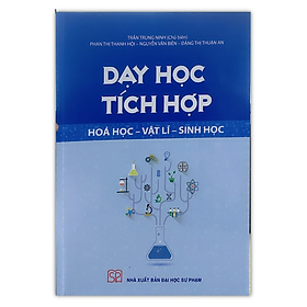 Sách - Dạy học tích hợp Hoá học - Vật lí - Sinh học