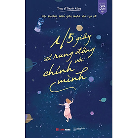 1/5 Giây Để Rung Động Với Chính Mình - Học Thương Mình Giữa Muôn Vàn Vụn Vỡ - Bản Quyền