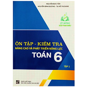 Sách - ôn tập - kiểm tra nâng cao và phát triển năng lực toán lớp 6 , Lớp 7  (theo chương trình gdpt mới)
