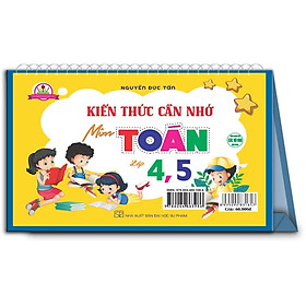 sách - Kiến thức cần nhớ môn Toán lớp 4, lớp 5 (dùng chung cho các bộ SGK hiện hành) HA