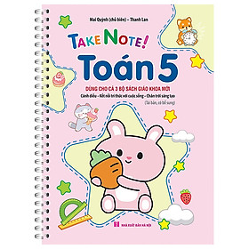 TAKE NOTE ! Toán 5 (Dùng Cho Cả 3 Bộ SGK Mới) (Tái Bản, Có Bổ Sung)