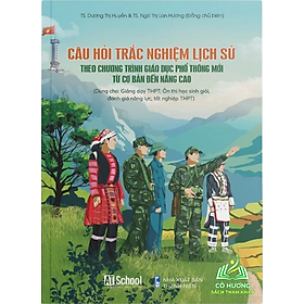 Sách - Câu Hỏi Trắc Nghiệm Lịch Sử Theo Chương Trình Giáo Dục Phổ Thông Mới #huongbook