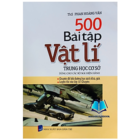 Sách - 500 Bài Tập Vật Lí THCS (dùng chung cho các bộ sgk hiện hành)