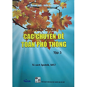  Tuyển chọn các chuyên đề toán phổ thông - Tập 3