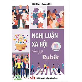 Sách Nghị Luận Xã Hội Cùng Rubik - Rubik Văn Chương ,Chinh Phục Kì Thi THPTQG Môn Ngữ Văn #huongbook