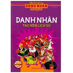 Trường Học Danh Nhân Thế Giới - Danh Nhân Tạo Nên Lịch Sử - Bản Quyền