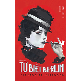 Sách - Từ biệt Berlin - Christopher Isherwood - Duy Đoàn dịch - NXB Hội Nhà Văn - Tao Đàn