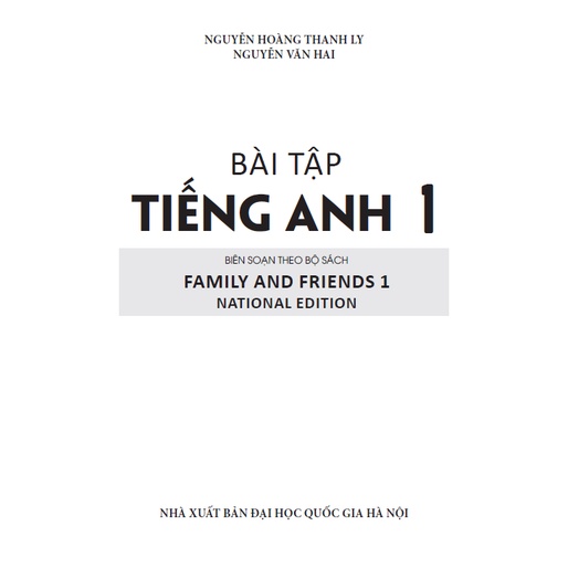 Bài Tập Tiếng Anh 1 (Biên Soạn Theo Bộ Sách Family And Friends 1 National Edition)