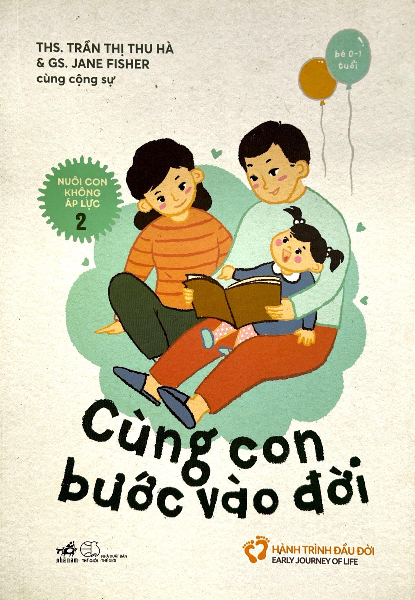 Nuôi Con Không Áp Lực - Cuốn 2 - Cùng Con Bước Vào Đời (Bé 0-1 Tuổi)