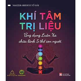 Khí Tâm Trị Liệu - Ứng Dụng Luân Xa Chữa Lành 5 Thể Con Người ( bc)