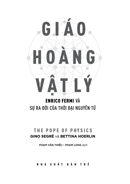 Khoa Học Khám Phá: Giáo Hoàng Vật Lý - Enrico Fermi Và Sự Ra Đời Của Thời Đại Nguyên Tử