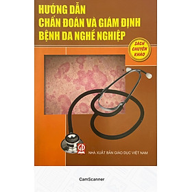 Hướng dẫn chẩn đoán và giám định bệnh da nghề nghiệp (Sách chuyên khảo)