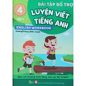 Bài Tập Bổ Trợ Luyện Viết Tiếng Anh - English Workbook Lớp 4 Tập 1