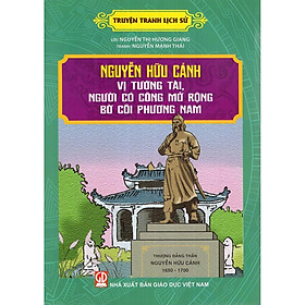 Truyện Tranh Lịch Sử - Nguyễn Hữu Cảnh Vị Tướng Tài, Người Có Công Mở Rộng Bờ Cõi Phương Nam - Bản Quyền