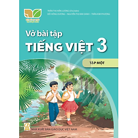Sách Vở bài tập Tiếng Việt 3- tập một- Kết Nối Tri Thức Với Cuộc Sống (Kèm bìa nilong bao sách)