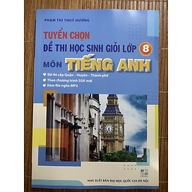Sách - tuyển chọn đề thi học sinh giỏi lớp 8 môn tiếng anh