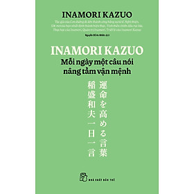 Inamori Kazuo Mỗi Ngày Một Câu Nói Nâng Tầm Vận Mệnh - TRE
