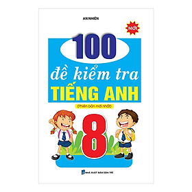 Sách - 100 Đề Kiểm Tra Tiếng Anh Lớp 8 - Khang Việt Book