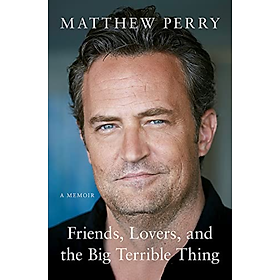 Tự truyện tiếng Anh: Friends Lovers And The Big Terrible Thing