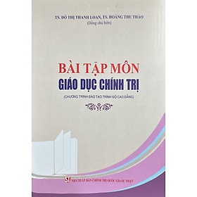 Bài tập môn Giáo dục chính trị ( chương trình đào tạo trình độ cao đẳng)