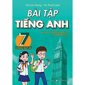 Bài Tập Tiếng Anh Lớp 7: Không Đáp Án (Global Success)