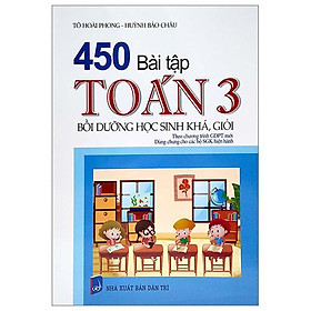 450 Bài Tập Toán 3 - Bồi Dưỡng Học Sinh Khá, Giỏi (Theo Chương Trình Giáo Dục Phổ Thông Mới)