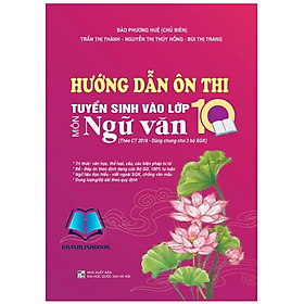 Sách - Hướng dẫn ôn thi tuyển sinh vào lớp 10 môn ngữ văn (dùng chung cho 3 bộ sgk)