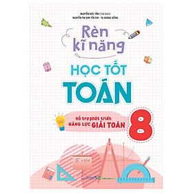 Rèn kĩ năng học tốt toán 8 (hỗ trợ phát triển năng lực giải toán)