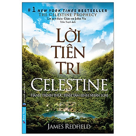 Lời Tiên Tri Celestine - Hành Trình Thức Tỉnh Tâm Linh Nhân Loại