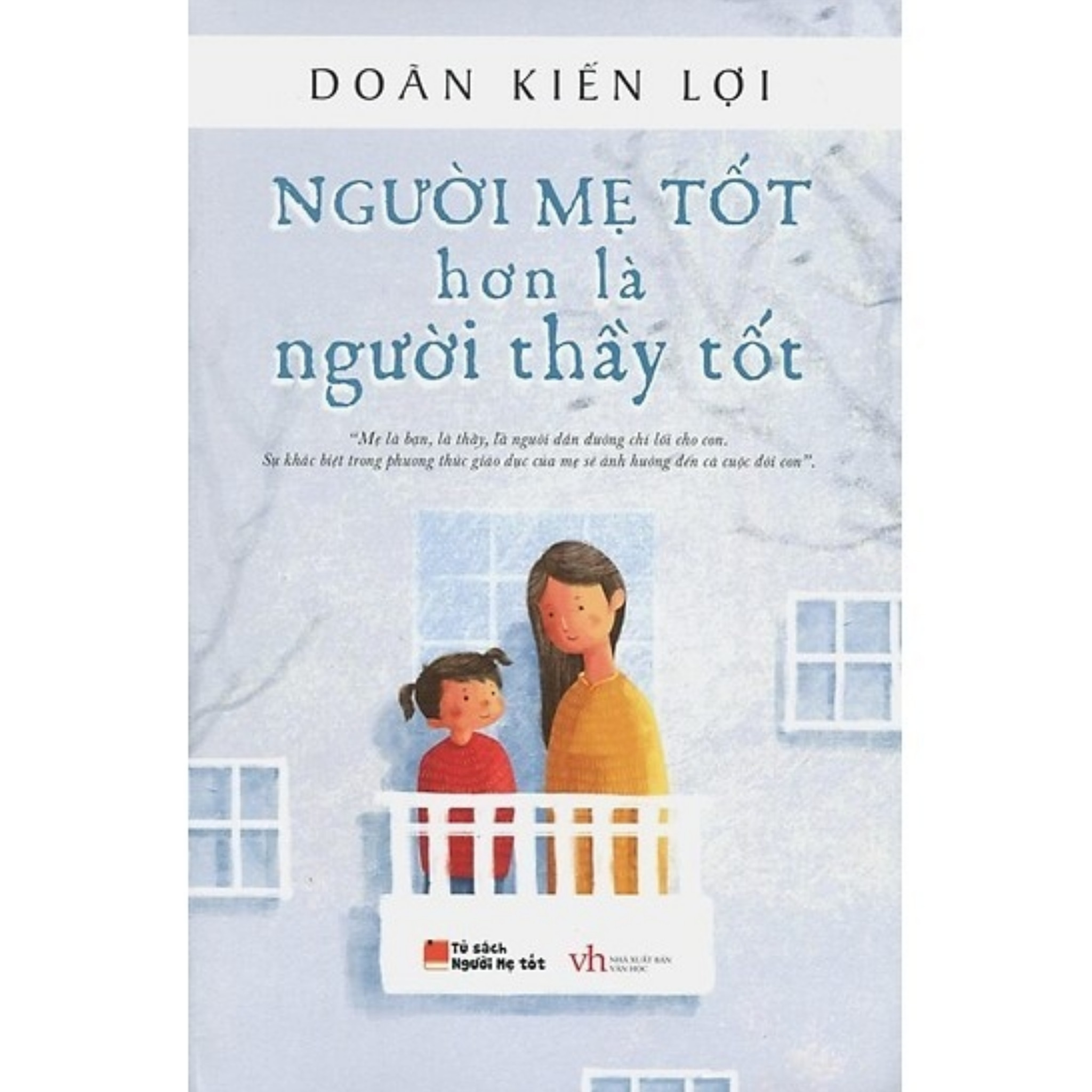 Combo Nuôi con khôn lớn: Để con được ốm (Tái bản 2018) + Người mẹ tốt hơn là người thầy tốt