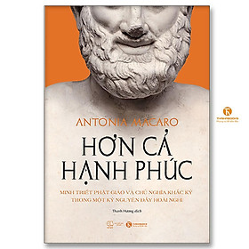 Sách - Hơn Cả Hạnh Phúc - Minh Triết Phật Giáo Và Chủ Nghĩa Khắc Kỷ  Trong Một Kỷ Nguyên Đầy Hoài Nghi - Thái Hà Books