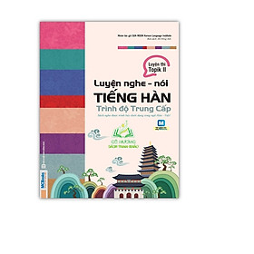 Sách - Luyện Nghe - Nói Tiếng Hàn Trình Độ Trung Cấp (MC)