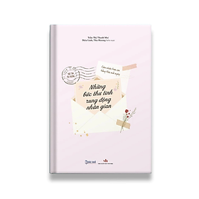 Những bức thư tình rung động nhân gian học tiếng trung song ngữ - nhiều tác giả -  Nhà xuất bản Văn Học Nhà xuất bản Văn Học - Bác Nhã