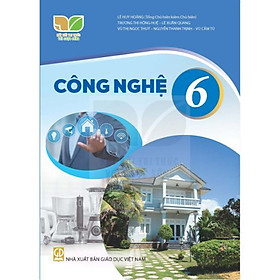 Sách Giáo Khoa Công Nghệ 6 - Kết Nối Tri Thức Với Cuộc Sống - GD