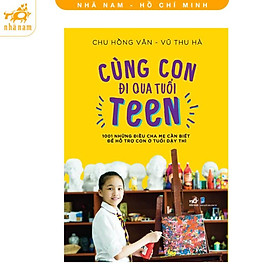 Sách - Cùng con đi qua tuổi teen (Nhã Nam HCM)