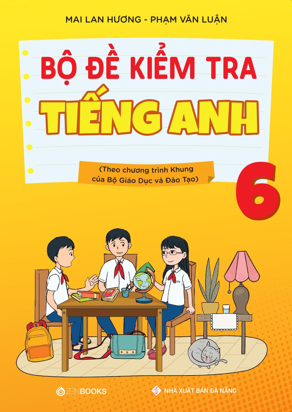 Bộ Đề Kiểm Tra Tiếng Anh 6 (Theo Chương Trình Khung Của Bộ Giáo Dục Và Đào Tạo)