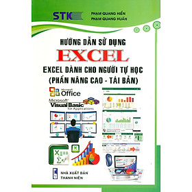 Hướng Dẫn Sử Dụng Excel - Excel Dành Cho Người Tự Học (Phần Nâng Cao - Tái Bản) - Phạm Quang Hiển, Phạm Quang Huấn