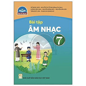 Sách Bài Tập Âm Nhạc 7- Chân Trời Sáng Tạo (Kèm Nilon bọc Sách)