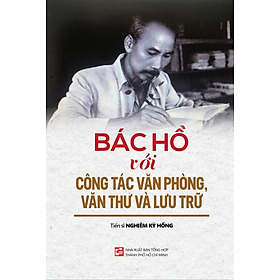 Bác Hồ với công tác văn phòng, văn thư và lưu trữ