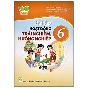 Sách Bài Tập Hoạt Động Trải Nghiệm, Hướng Nghiệp 6- Kết Nối Tri Thức (Kèm Nilon bọc Sách)